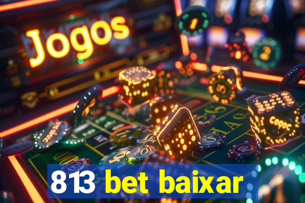 813 bet baixar